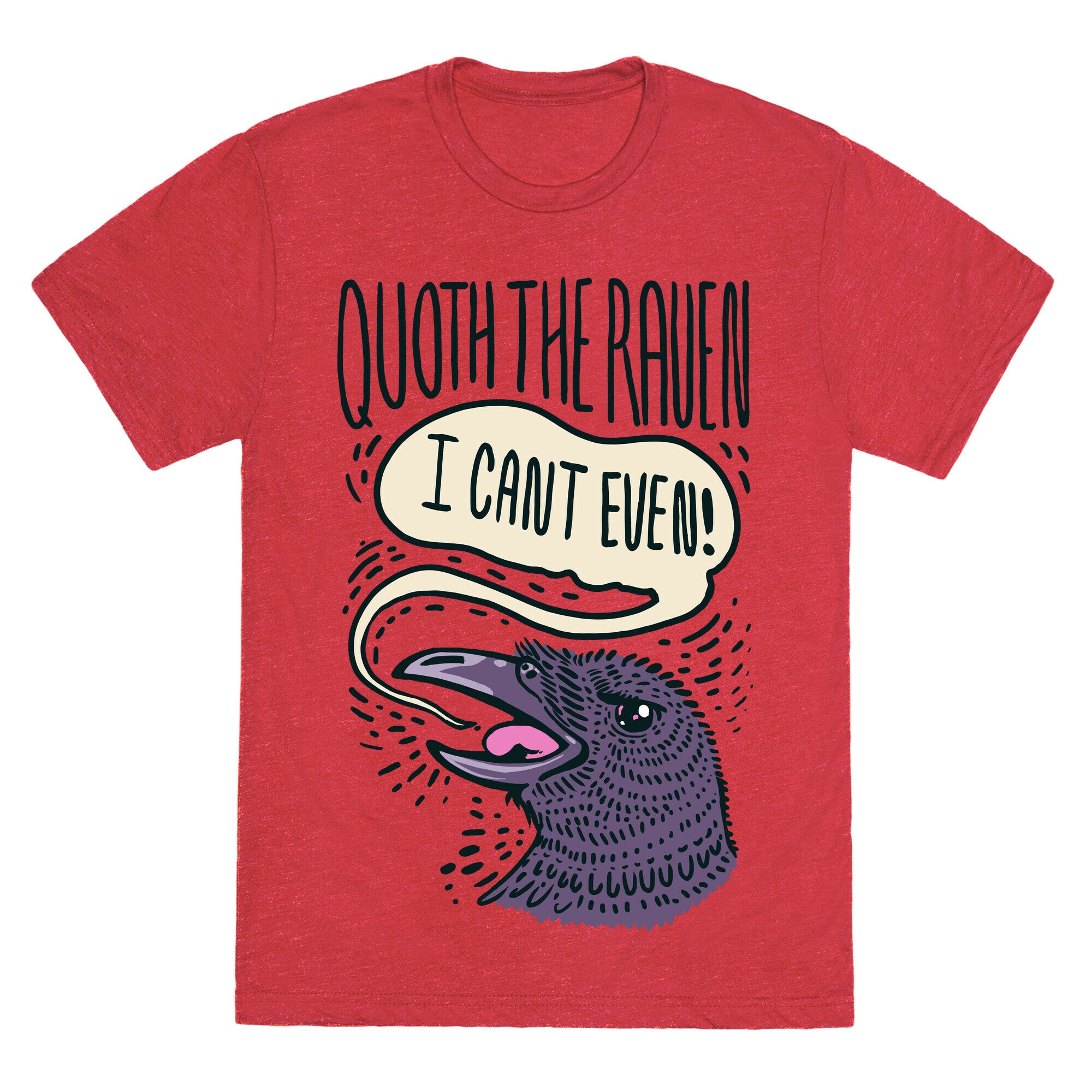 Quoth The Raven, "I Can't Even" Unisex Triblend Tee